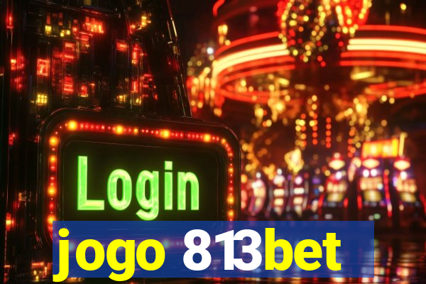 jogo 813bet